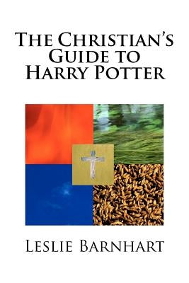 The Christian's Guide to Harry Potter by Barnhart, Leslie C.