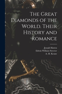 The Great Diamonds of the World. Their History and Romance by Streeter, Edwin William
