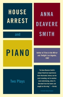 House Arrest and Piano: Two Plays by Smith, Anna Deavere