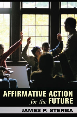 Affirmative Action for the Future by Sterba, James