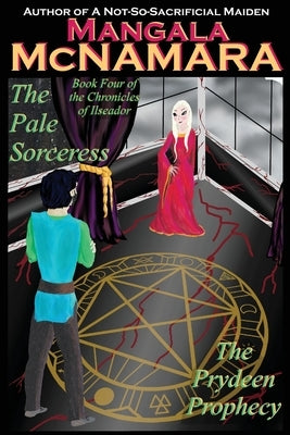 The Pale Sorceress: Book Four of the Chronicles of Ilseador (The Prydeen Prophecy Cycle) by McNamara, Mangala