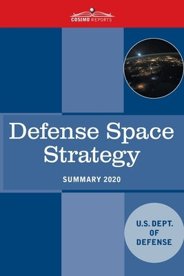 Defense Space Strategy: Summary by U S Dept of Defense