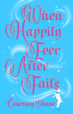 When Happily Ever After Fails by Deane, Courtney