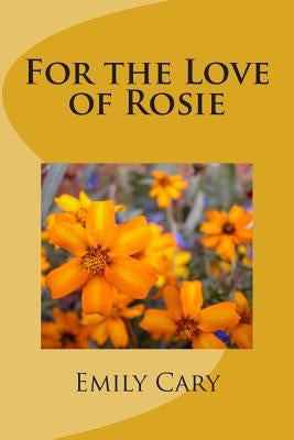 For the Love of Rosie by Cary, Emily Pritchard