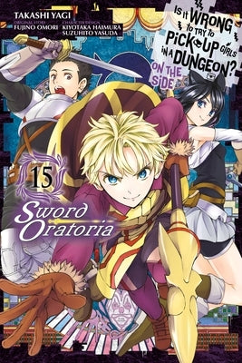 Is It Wrong to Try to Pick Up Girls in a Dungeon? on the Side: Sword Oratoria, Vol. 15 (Manga) by Omori, Fujino
