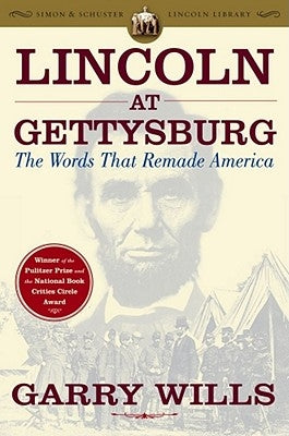 Lincoln at Gettysburg: The Words That Remade America by Wills, Garry