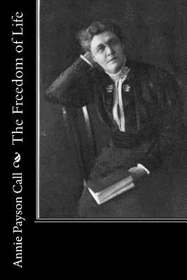 The Freedom of Life by Call, Annie Payson