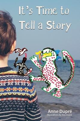 It's Time to Tell a Story by Dupré, Anne