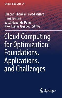 Cloud Computing for Optimization: Foundations, Applications, and Challenges by Prasad Mishra, Bhabani Shankar