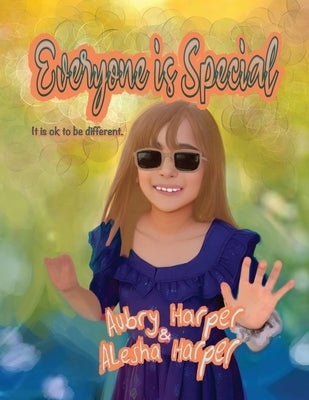Everyone Is Special: It is ok to be different. by Harper, Aubry