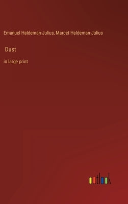 Dust: in large print by Haldeman-Julius, Emanuel