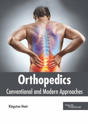 Orthopedics: Conventional and Modern Approaches by Hunt, Kingston