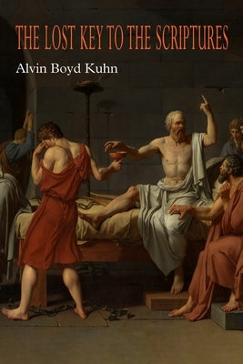 The Lost Key to the Scriptures by Kuhn, Alvin Boyd