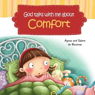 God Talks With Me About Comfort: Facing My Fears at Bedtime by De Bezenac, Agnes