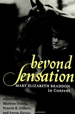 Beyond Sensation: Mary Elizabeth Braddon in Context by Tromp, Marlene