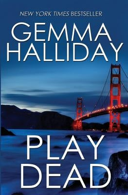Play Dead: a suspense thriller by Halliday, Gemma