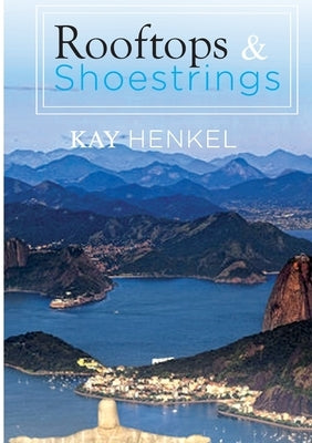 Rooftops & Shoestrings by Henkel, Kay