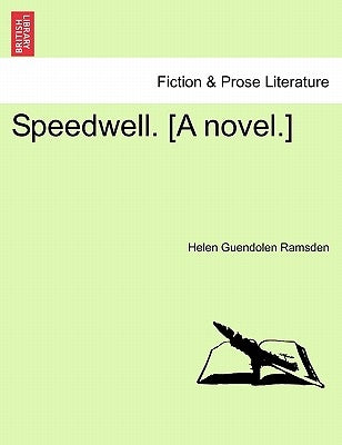 Speedwell. [A Novel.] by Ramsden, Helen Guendolen