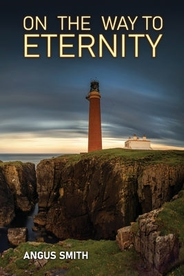 On the Way to Eternity by Smith, Angus