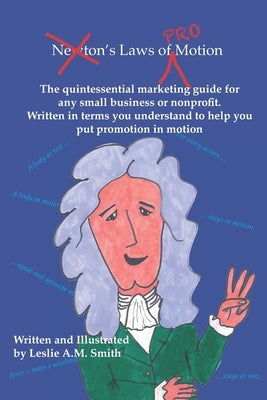 Laws of Promotion: The quintessential marketing guide to help any small business or nonprofit put promotion in motion. by Smith, Leslie A. M.