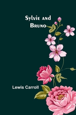 Sylvie and Bruno by Carroll, Lewis