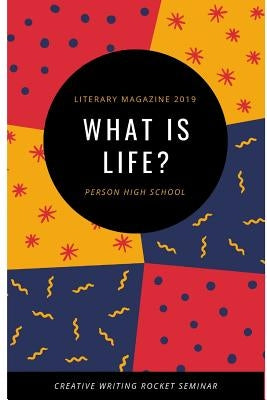 Literary Magazine 2019: What Is Life? by Creative Writing Rocket Seminar, Person