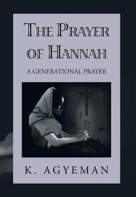 The Prayer of Hannah: A Generational Prayer by Agyeman, K.