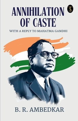Annihilation Of Caste With A Reply To Mahatma Gandhi by Ambedkar, B. R.