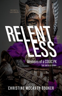 Relentless: Memoirs of a COGIC PK, The Untold Story by McCarty-Booker, Christine