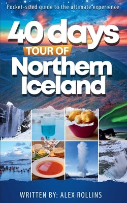 40 Days Tour of Northern Iceland by Rollins, Alex