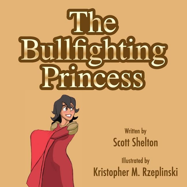 The Bullfighting Princess by Rzeplinski, Kristopher M.