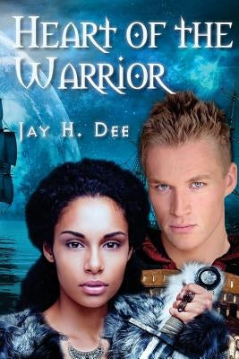Heart of the Warrior by Dee, Jay H.