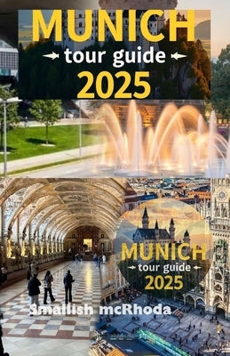 Munich tour guide 2025: From Football Fever to Bavarian Flavors - Discover Munich Like a Local by McRhoda, Smallish