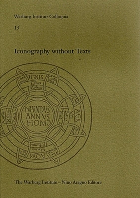 Iconography Without Texts: Volume 13 by Taylor, Paul