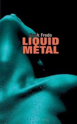 Liquid Metal by Fredo, Hank
