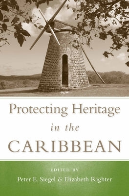 Protecting Heritage in the Caribbean by Siegel, Peter E.