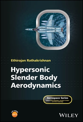 Hypersonic Slender Body Aerodynamics by Rathakrishnan, Ethirajan