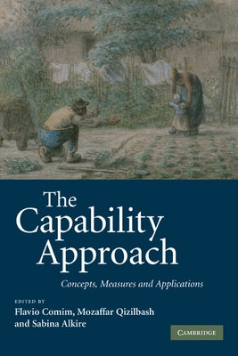 The Capability Approach: Concepts, Measures and Applications by Comim, Flavio