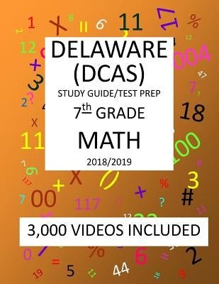 7th Grade DELAWARE DCAS, 2019 MATH, Test Prep: : 7th Grade DELAWARE COMPREHENSIVE ASSESSMENT SYSTEM 2019 MATH Test Prep/Study Guide by Shannon, Mark