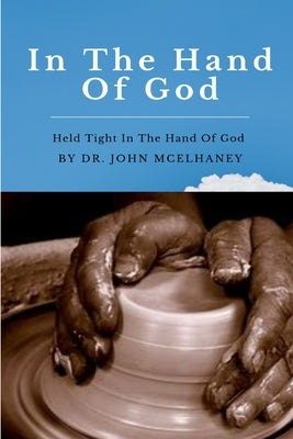 In The Hand Of God by McElhaney, John