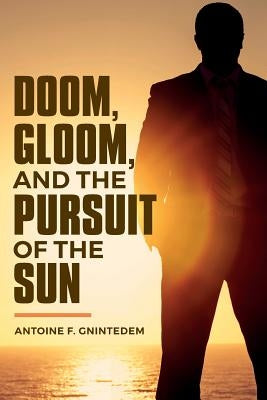 Doom, Gloom, and the Pursuit of the Sun by Gnintedem, Antoine F.