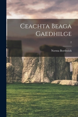 Ceachta Beaga Gaedhilge; 2 by Borthwick, Norma