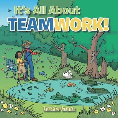 It's All About- TEAMWORK! by Grant, Ruthie