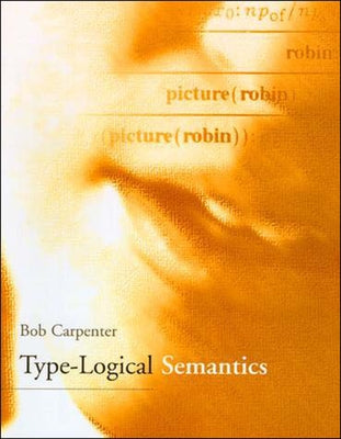 Type-Logical Semantics by Carpenter, Bob