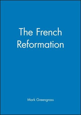 The French Reformation by Greengrass, Mark