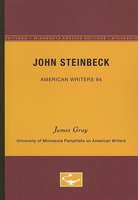 John Steinbeck - American Writers 94: University of Minnesota Pamphlets on American Writers by Gray, James