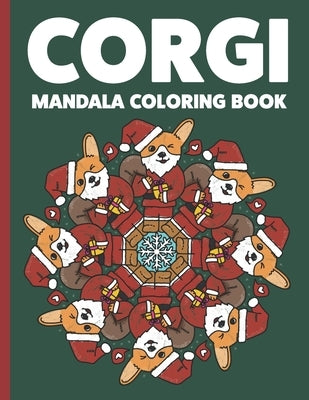 Corgi Mandala Coloring Book: Funny Corgi Theme Mandalas For Adults Meditation & Relaxation by Mindfulness, Becris