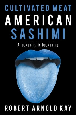 Cultivated Meat American Sashimi by Kay, Robert Arnold
