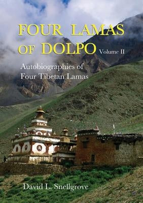 Four Lamas of Dolpo: Autobiographies of Four Tibetan Lamas (15th-18th Centuries) Vol II by Snellgrove, David
