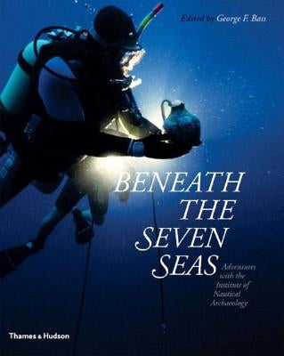 Beneath the Seven Seas by Bass, George F.